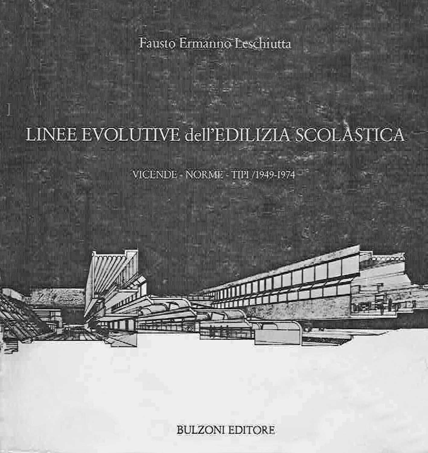 16 - Linee evolutive dell’edilizia scolastica. Vicende - Norme - Tipi/1949 -1974, Bulzoni Editore, Roma 1985 - Copertina