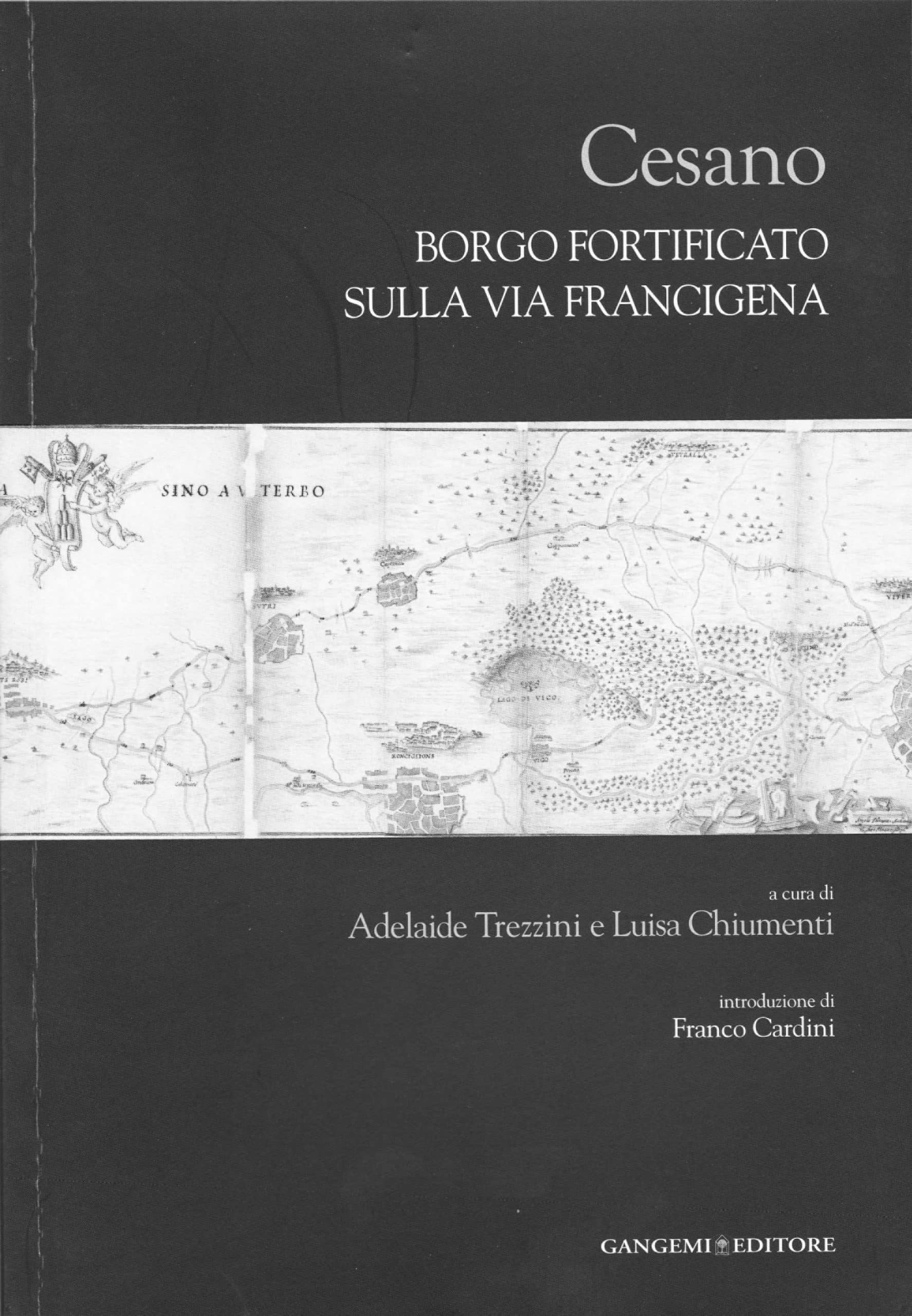 15 - Cesano: borgo fortificato sulla Via Francigena, introduzione di F. Cardini, Gangemi Editore, Roma 2012; con A. Trezzini - Copertina