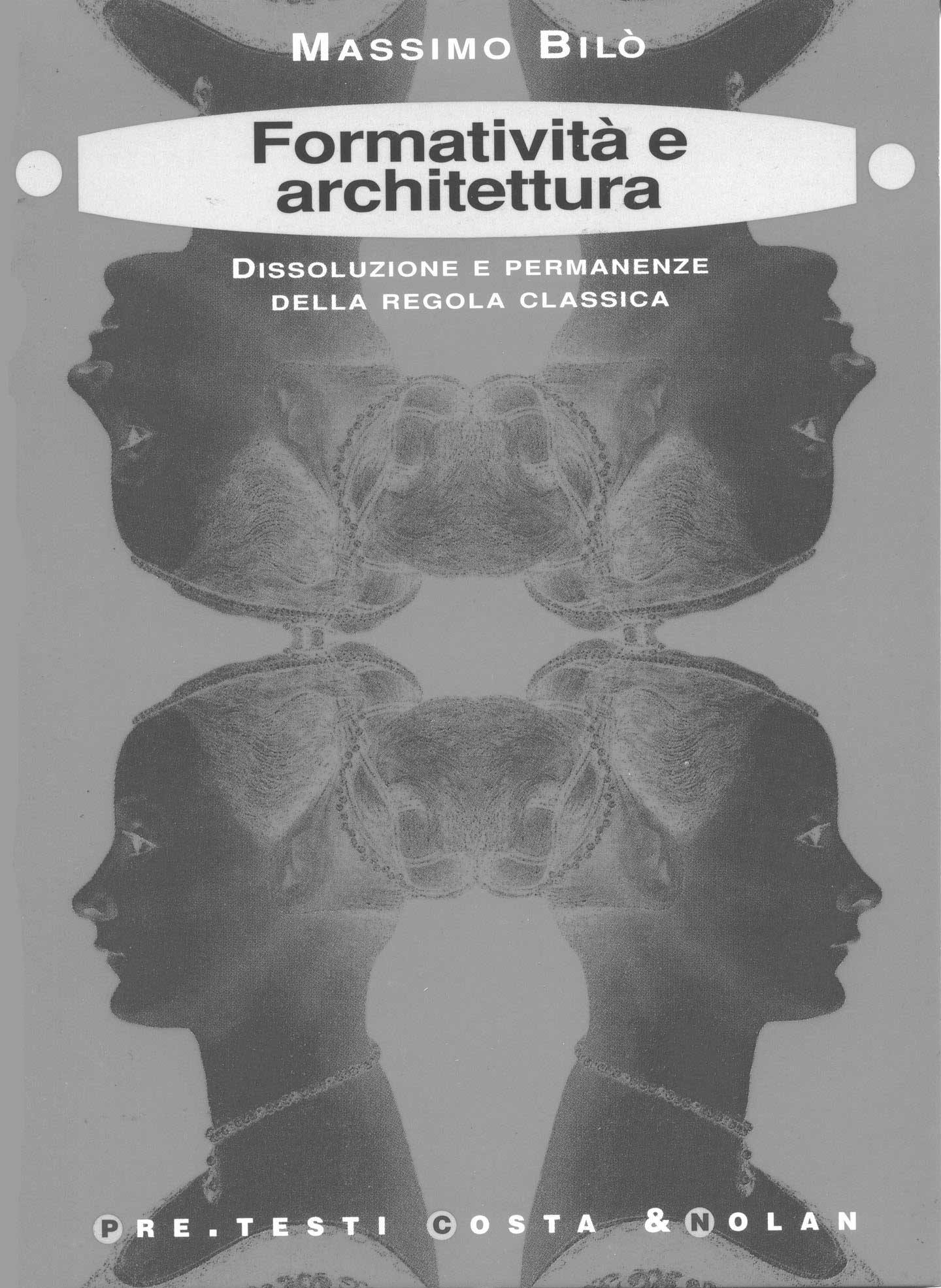 2 -  Formatività e Architettura. Dissoluzione e permanenze della regola classica, Costa & Nolan, Milano 1998, Copertina