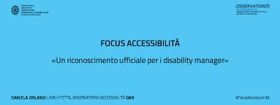 Focus Accessibilità. Daniela Orlandi: «Un riconoscimento ufficiale per i disability manager»