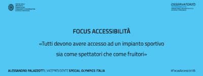 Focus Accessibilità. Alessandro Palazzotti: «Impianti sportivi per tutti, sia spettatori che fruitori»