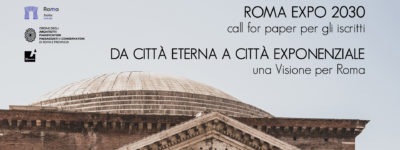 Roma Expo 2030. Call OAR: Da città eterna a città EXPOnenziale. Una visione per la Capitale. Invio contributi prorogato al 4 luglio