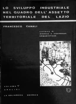 20 - F. Canali, Lo sviluppo industriale nel quadro dell’assetto territoriale del Lazio, 2 voll., La Goliardica, Roma 1982